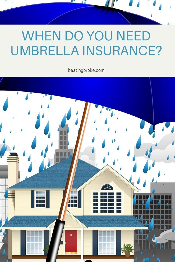 When Do You Need Umbrella Insurance? — Beating Broke